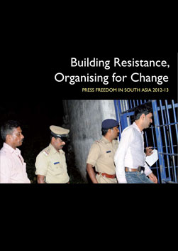 2013: Building Resistance, Organising for Change – Press Freedom in South Asia